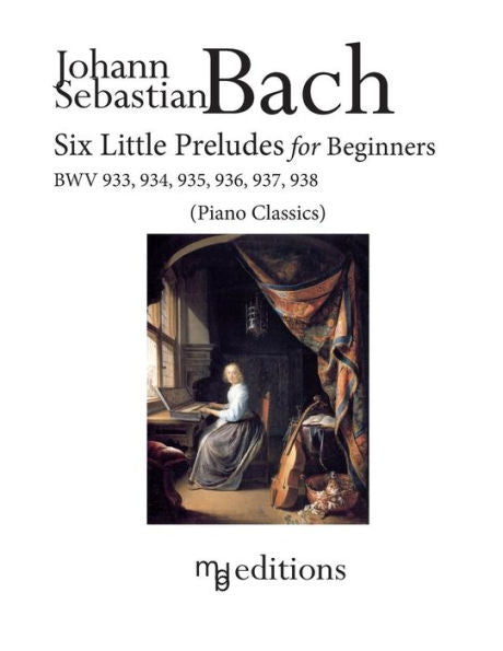 Six Little Preludes For Beginners Bwv 933, 934, 935, 936, 937, 938