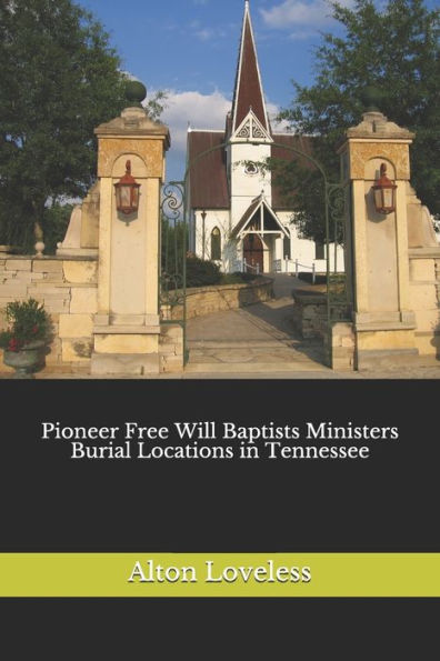 Pioneer Free Will Baptists Ministers Burial Locations In Tennessee