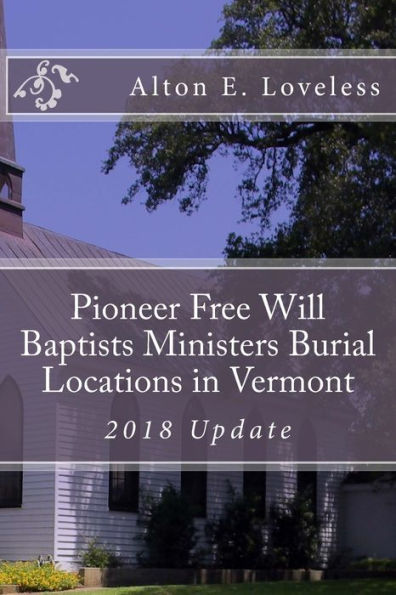 Pioneer Free Will Baptists Ministers Burial Locations In Vermont