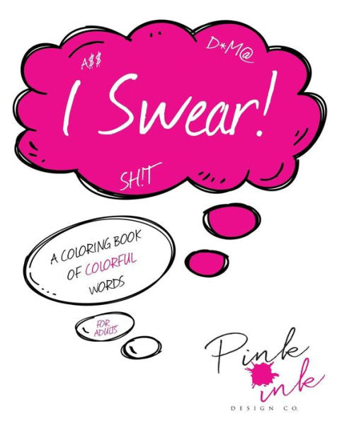 I Swear!: A Coloring Book Of Colorful Words