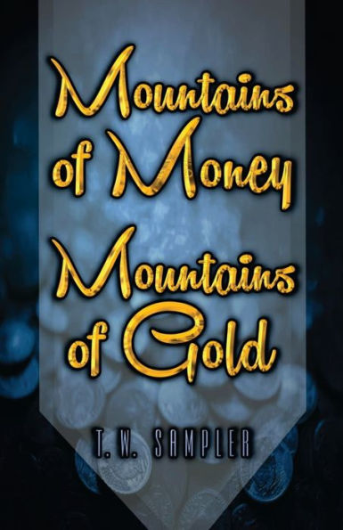 Mountains Of Money, Mountains Of Gold