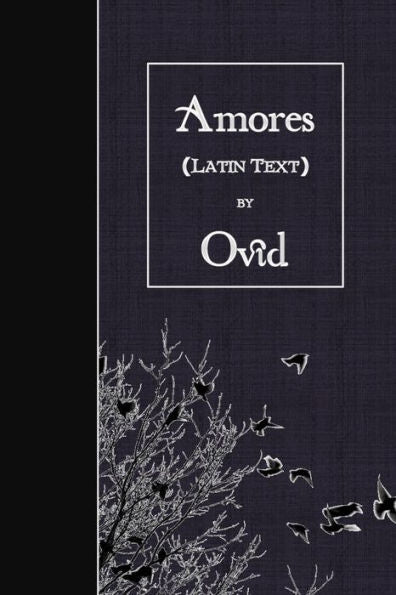 Amores: Latin Text (Latin Edition)