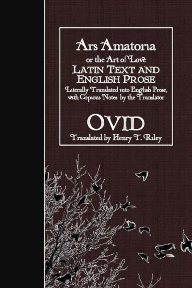 Ars Amatoria, Or The Art Of Love: Latin Text And English Prose