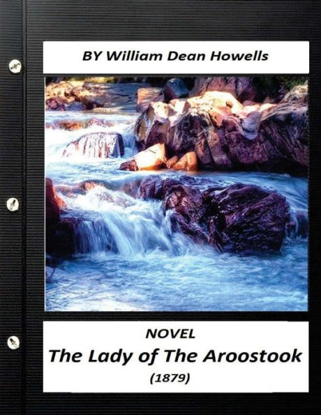The Lady Of The Aroostook (1879) Novel By William Dean Howells - 9781523672943