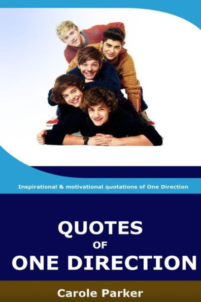 Quotes Of One Direction: Funny, Inspirational, & Motivational Quotations Of Boyband One Direction
