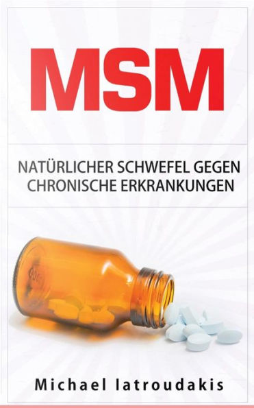 Msm: Natürlicher Schwefel Gegen Chronische Erkrankungen (Gegen Gelenkbeschwerden, Entgiftung, Anti-Aging, Allergien, Wissen Kompakt) (German Edition)