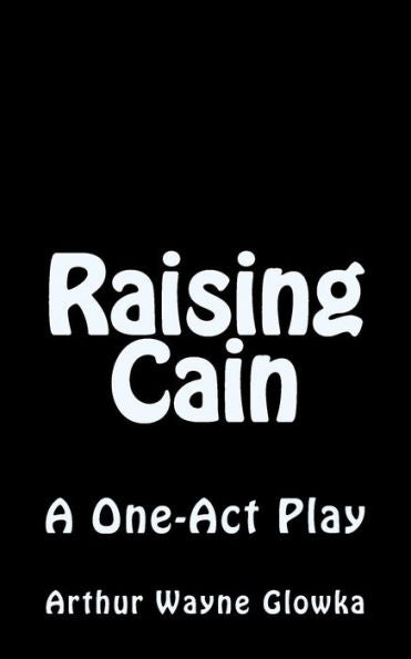 Raising Cain: A One Act Play