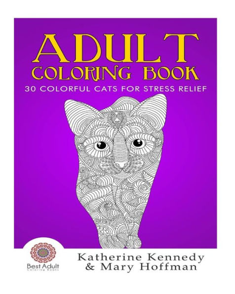Adult Coloring Book: 30 Colorful Cats For Stress Relief (Cat Coloring Book, Coloring Books For Adults Kindle, Adult Coloring Books, Stress Relieving, Paisley Designs)