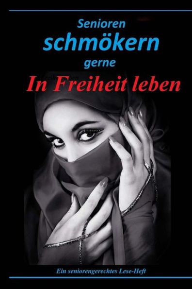 Senioren Schm?kern Gerne: In Freiheit Leben (Ein Seniorengerechtes Leseheft) (German Edition)
