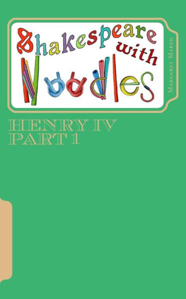 Shakespeare With Noodles: Henry Iv Part 1: Script