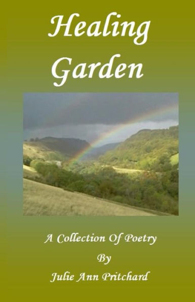 Healing Garden: A Collection Of Poetry By Julie Ann Pritchard