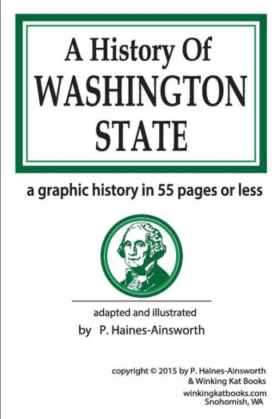 A History Of Washington State: A Graphic History In 55 Pages Or Less