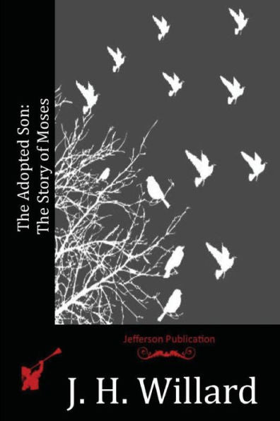 The Adopted Son: The Story Of Moses - 9781523748839