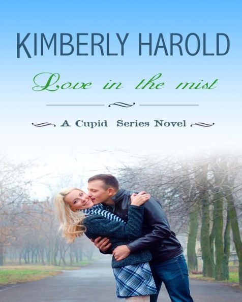Love In The Mist (A Cupid Series Novel)