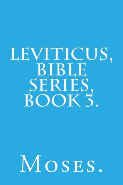 Leviticus, Bible Series, Book 3. (Exodus, Bible Series, Book 2.)