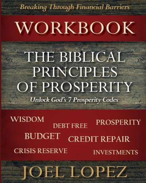 Biblical Principles Of Prosperity Workbook: Unlock God's 7 Prosperity Codes