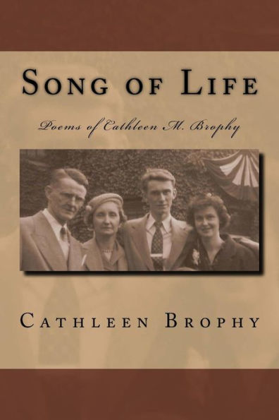 Song Of Life: Poems Of Cathleen M. Brophy