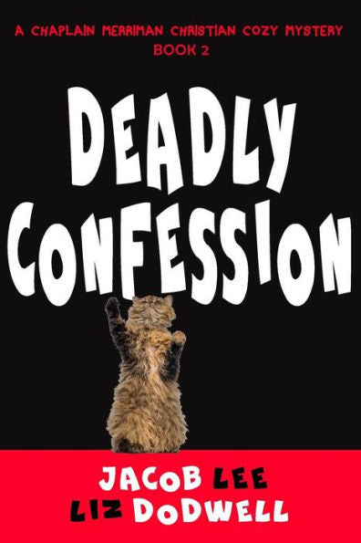 Deadly Confession: A Chaplain Merriman Christian Cozy Mystery (Book 2) (Chaplain Merriman Christian Cozy Mysteries)