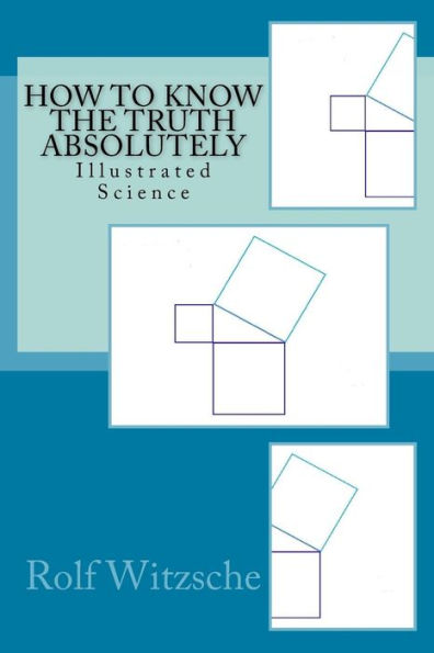 How To Know The Truth Absolutely: Illustrated Science
