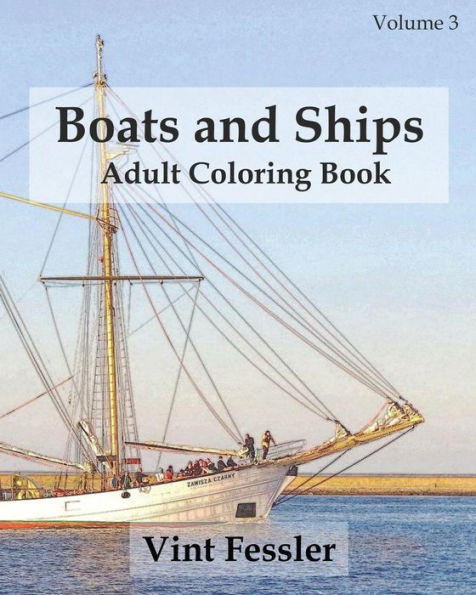 Boats & Ships : Adult Coloring Book Vol.3: Boat And Ship Sketches For Coloring (Ship Coloring Book Series)