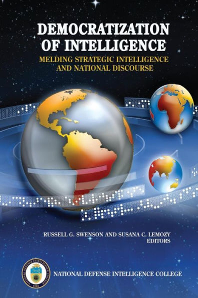 Democratization Of Intelligence: Melding Strategic Intelligence And National Discourse