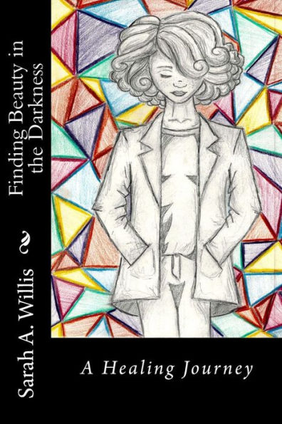 Finding Beauty In The Darkness: A Healing Journey