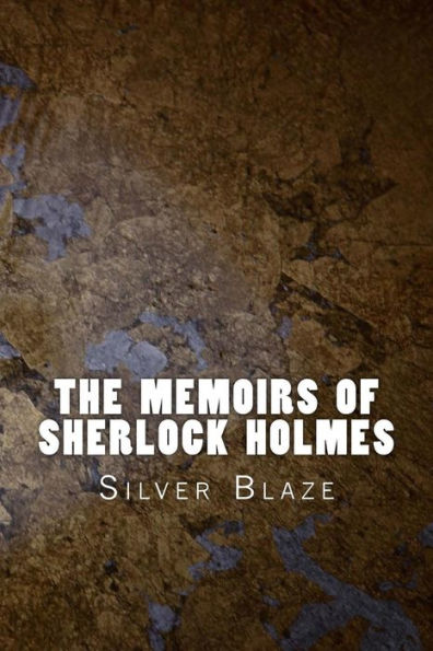 The Memoirs Of Sherlock Holmes: Silver Blaze (Sherlock 1894)