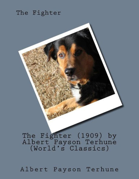The Fighter (1909) By Albert Payson Terhune (World's Classics)