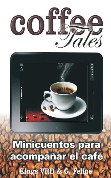 Coffee Tales: Mini Cuentos Para Acompa?ar El Caf? (Spanish Edition)