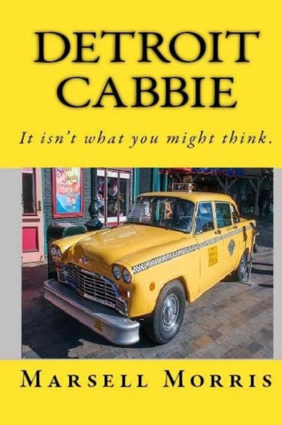 Detroit Cabbie: It Isn't What You Might Think.
