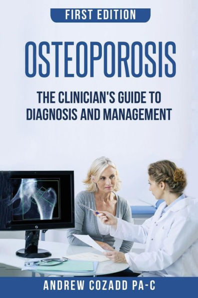 Osteoporosis: The Clinician's Guide To Diagnosis And Management