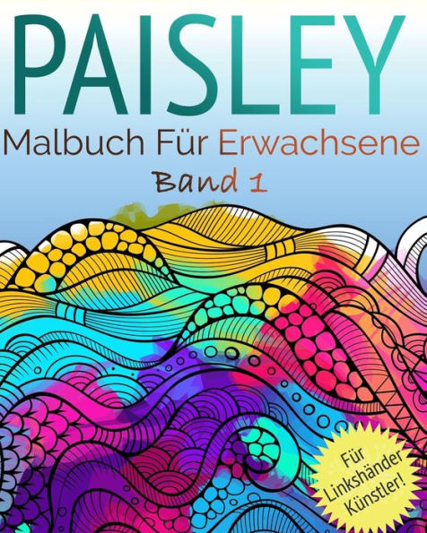 Paisley Malbuch Für Erwachsene: - Für Linkshandige Ausmalkünstler (German Edition)