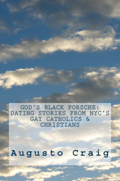 God's Black Porsche: Dating Stories From Nyc's Gay Catholics & Christians