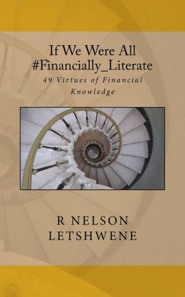 If We Were All #Financially_Literate: 49 Virtues Of Financial Knowledge