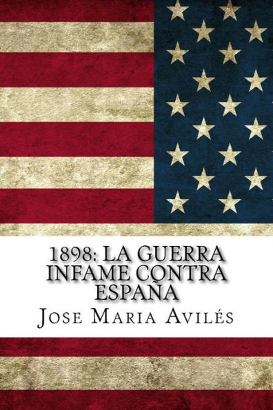 1898: La Guerra Infame Contra Espa?a: La Voz De Espa?a Contra Sus Enemigos (Spanish Edition)