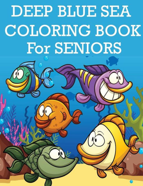 Deep Blue Sea Coloring Book For Seniors
