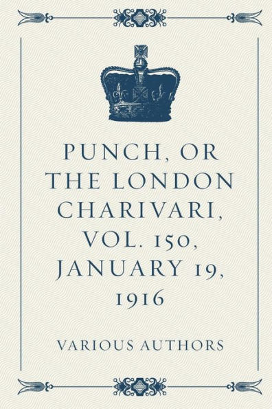 Punch, Or The London Charivari, Vol. 150, January 19, 1916