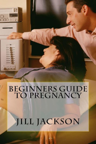 Beginners Guide To Pregnancy