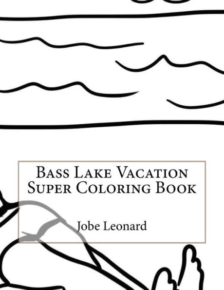 Bass Lake Vacation Super Coloring Book