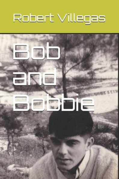 Bob And Bobbie: A Korean War Story (Villegas Creative)