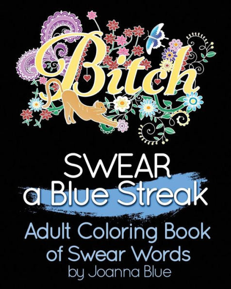 Swear A Blue Streak: Adult Coloring Book Of Swear Words