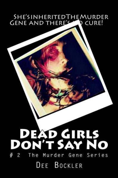 Dead Girls Don't Say No!: The Murder Gene Series (Volume 2)