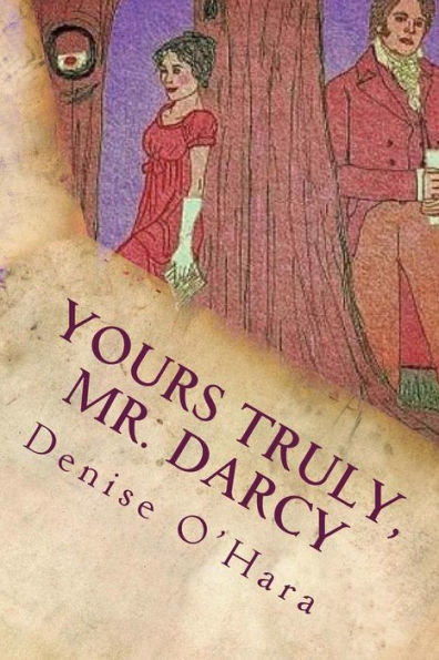 Yours Truly, Mr. Darcy: A Pride And Prejudice Variation
