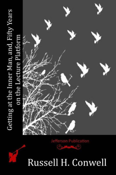 Getting At The Inner Man, And, Fifty Years On The Lecture Platform - 9781523952724