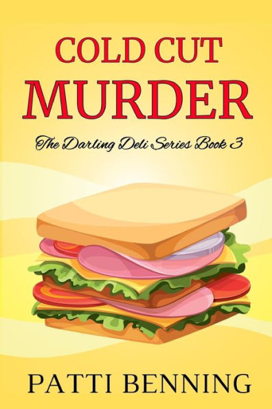 Cold Cut Murder: Book Three In The Darling Deli Series
