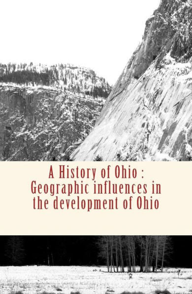 A History Of Ohio: Geographic Influences In The Development Of Ohio