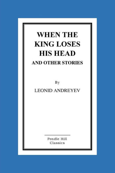 When The King Loses His Head And Other Stories - 9781523958979