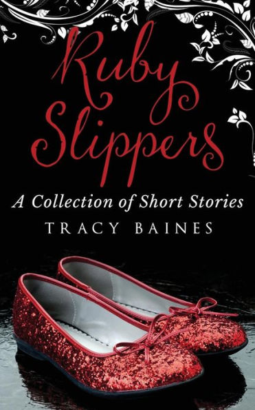 Ruby Slippers: A Collection Of Short Stories