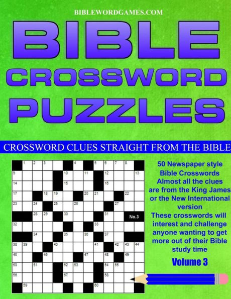 Bible Crossword Puzzles Volume 3: 50 Newspaper Style Bible Crosswords With Almost All The Clues Straight From The Bible