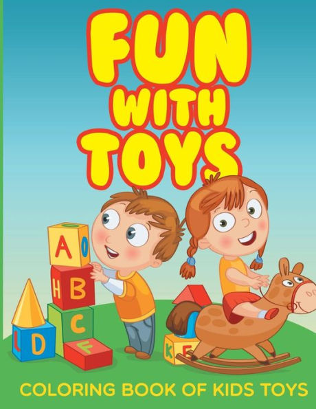 Fun With Toys - Coloring Book Of Kids Toys